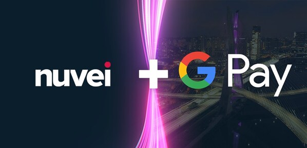 Nuvei 加强与 Google 的全球合作伙伴关系并将 Google Pay 集成至其收银系统以供拉丁美洲客户使用